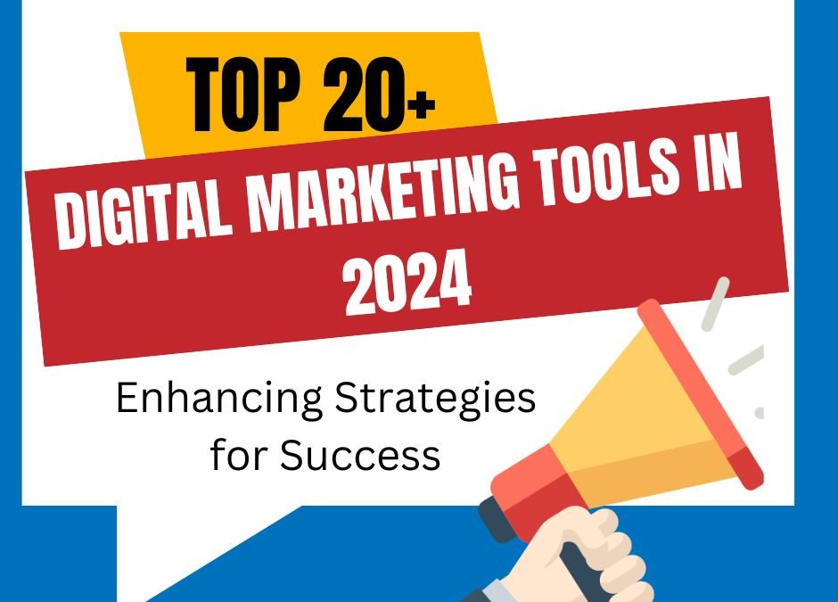 Top 20+ Digital Marketing Tools in 2024